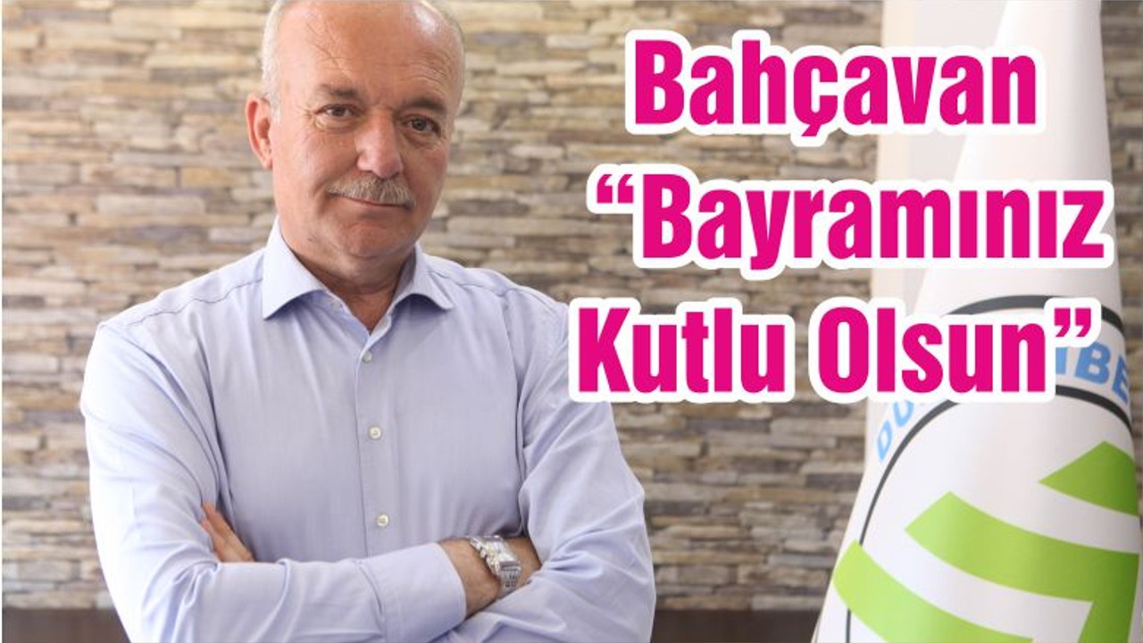 Bahçavan “Bayramınız Kutlu Olsun”