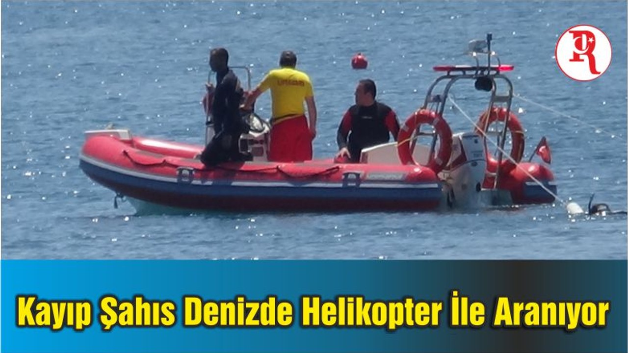 Kayıp Şahıs Denizde Helikopter İle Aranıyor