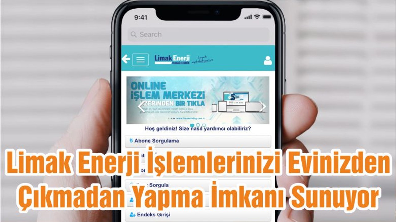 Limak Enerji İşlemlerinizi Evinizden Çıkmadan Yapma İmkanı Sunuyor