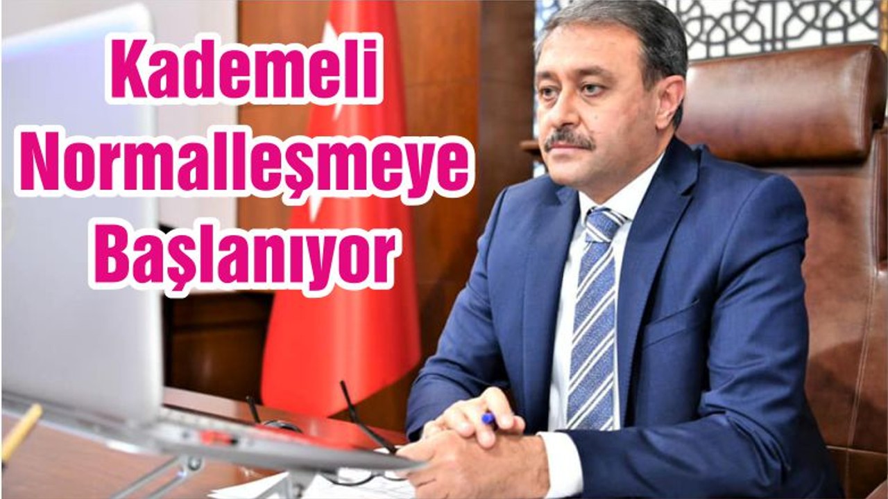 Kademeli Normalleşmeye Başlanıyor