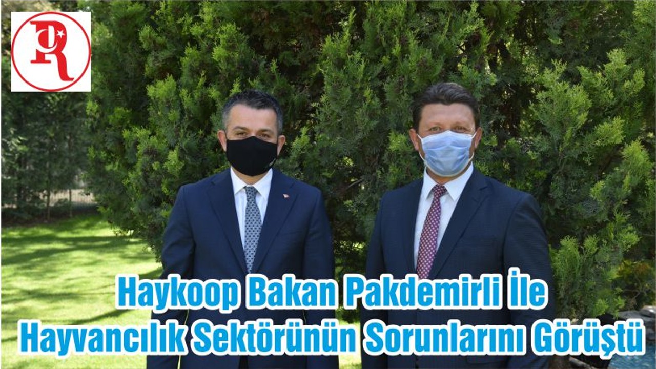 HAYKOOP Bakan Pakdemirli İle Hayvancılık Sektörünün Sorunlarını Görüştü