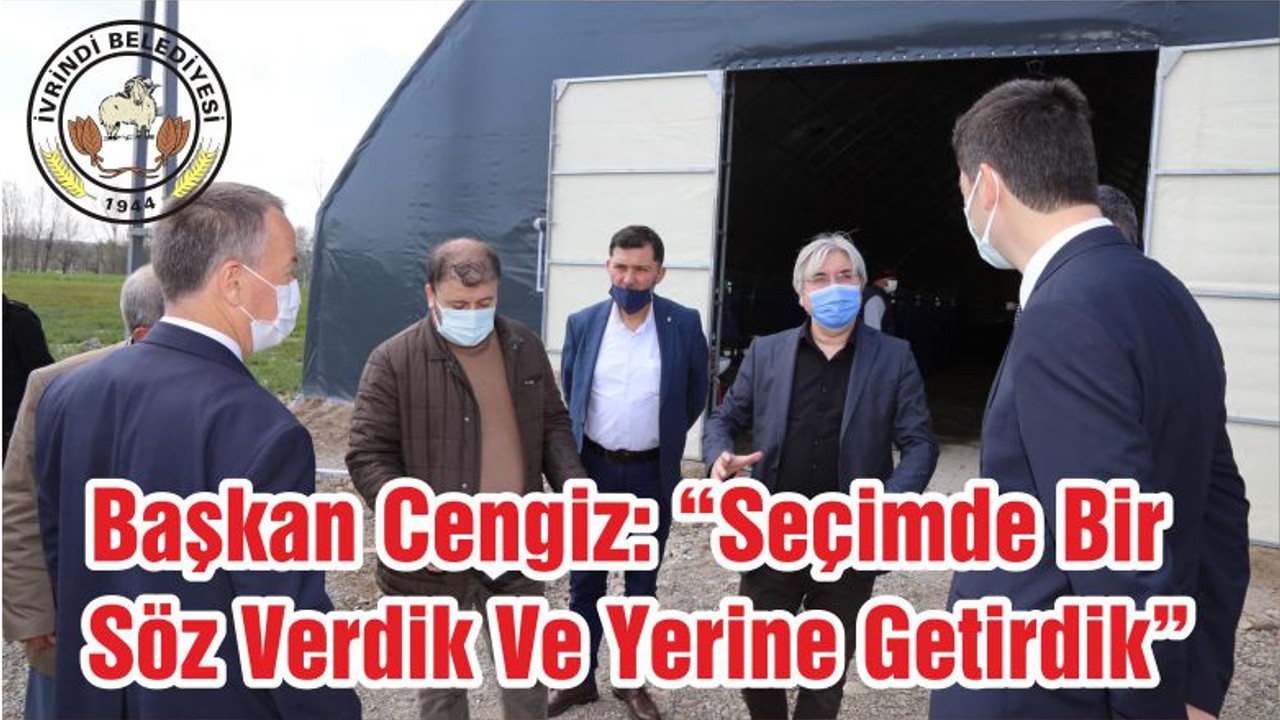 Başkan Cengiz: “Seçimde Bir Söz Verdik Ve Yerine Getirdik”