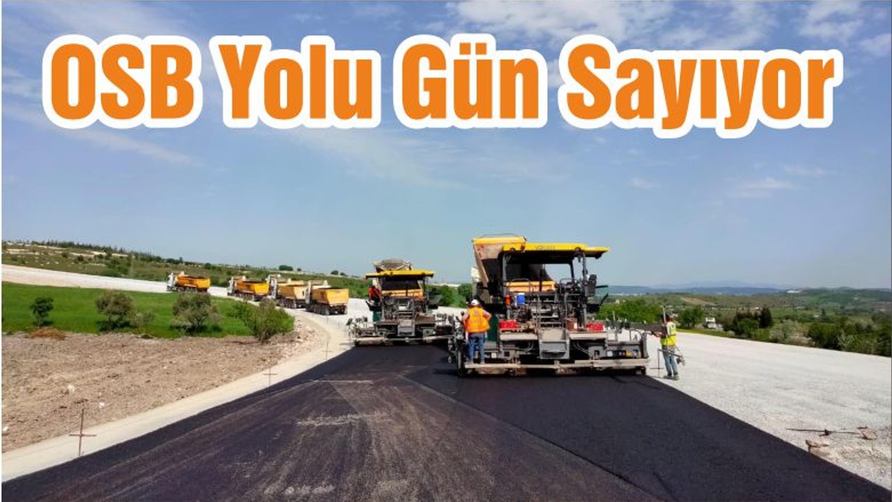 OSB Yolu Gün Sayıyor