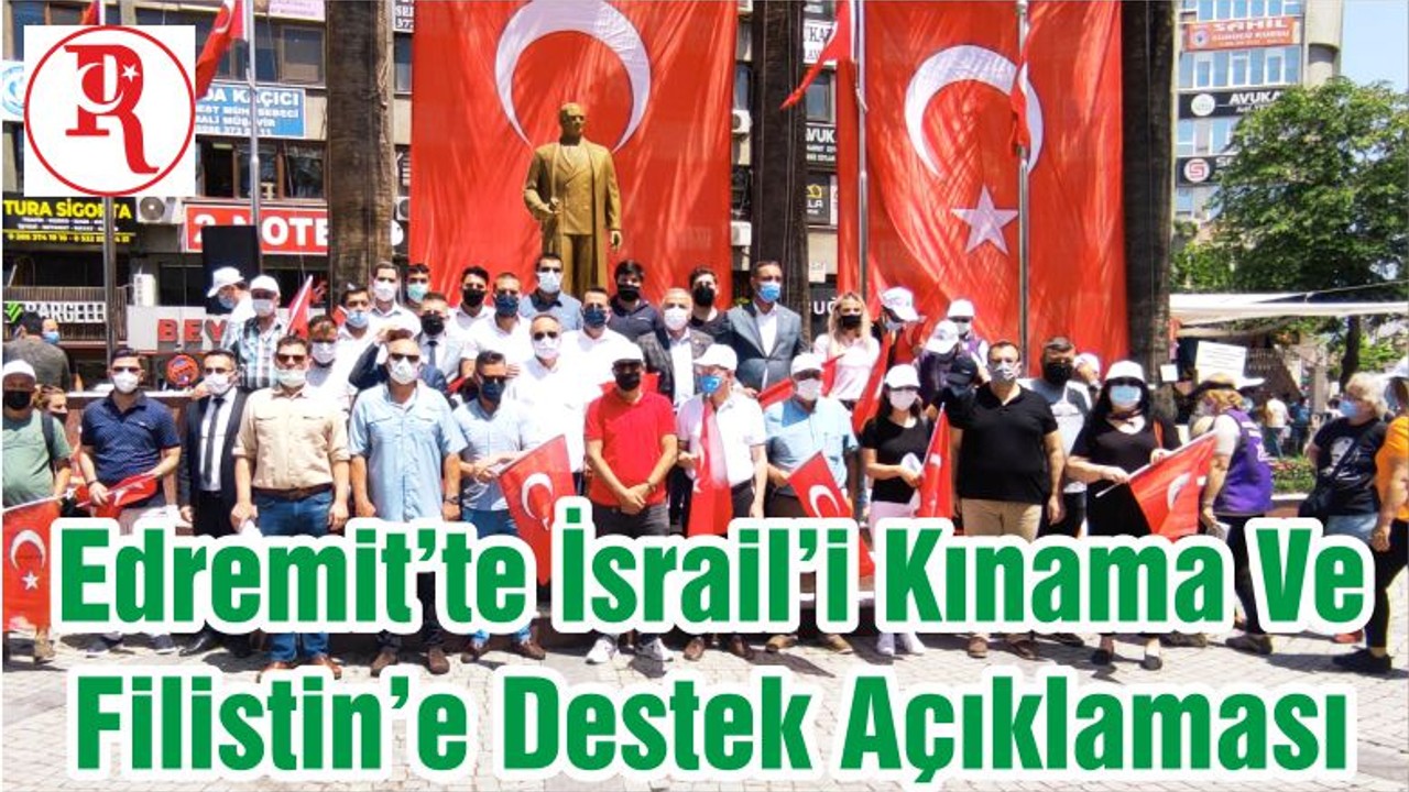 Edremit’te İsrail’i Kınama Ve Filistin’e Destek Açıklaması