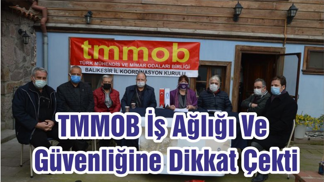 TMMOB İş Ağlığı Ve Güvenliğine Dikkat Çekti