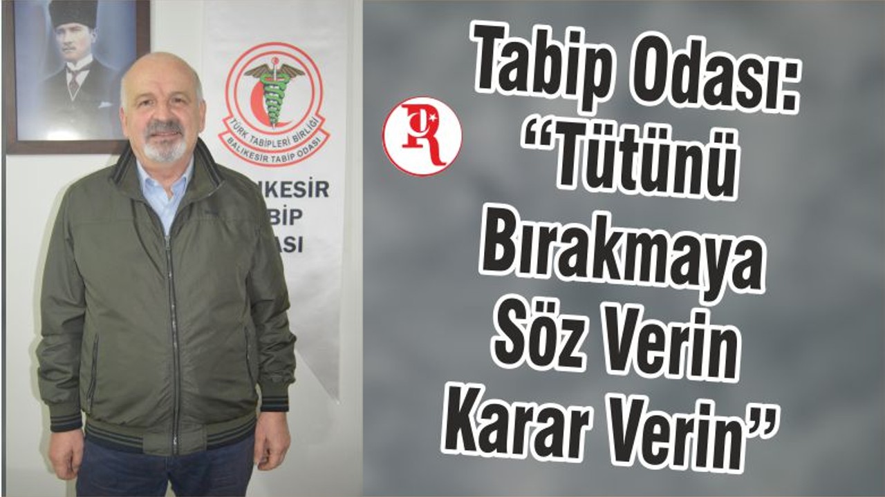 Tabip Odası: “Tütünü Bırakmaya Söz Verin Karar Verin”