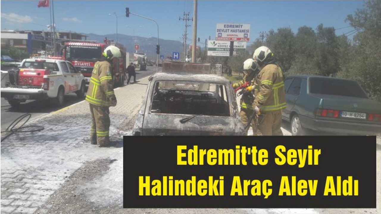 Edremit'te Seyir Halindeki Araç Alev Aldı