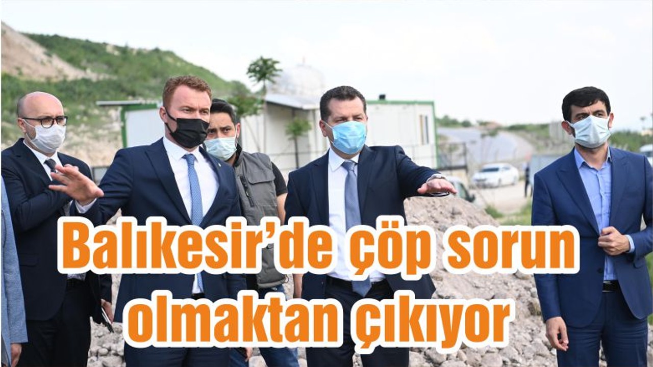 Balıkesir’de çöp sorun olmaktan çıkıyor
