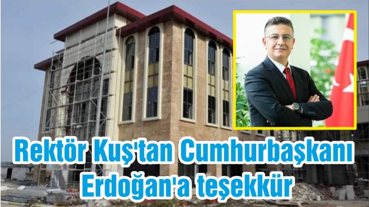 BAÜN Rektörü Kuş'tan Cumhurbaşkanı Erdoğan'a teşekkür