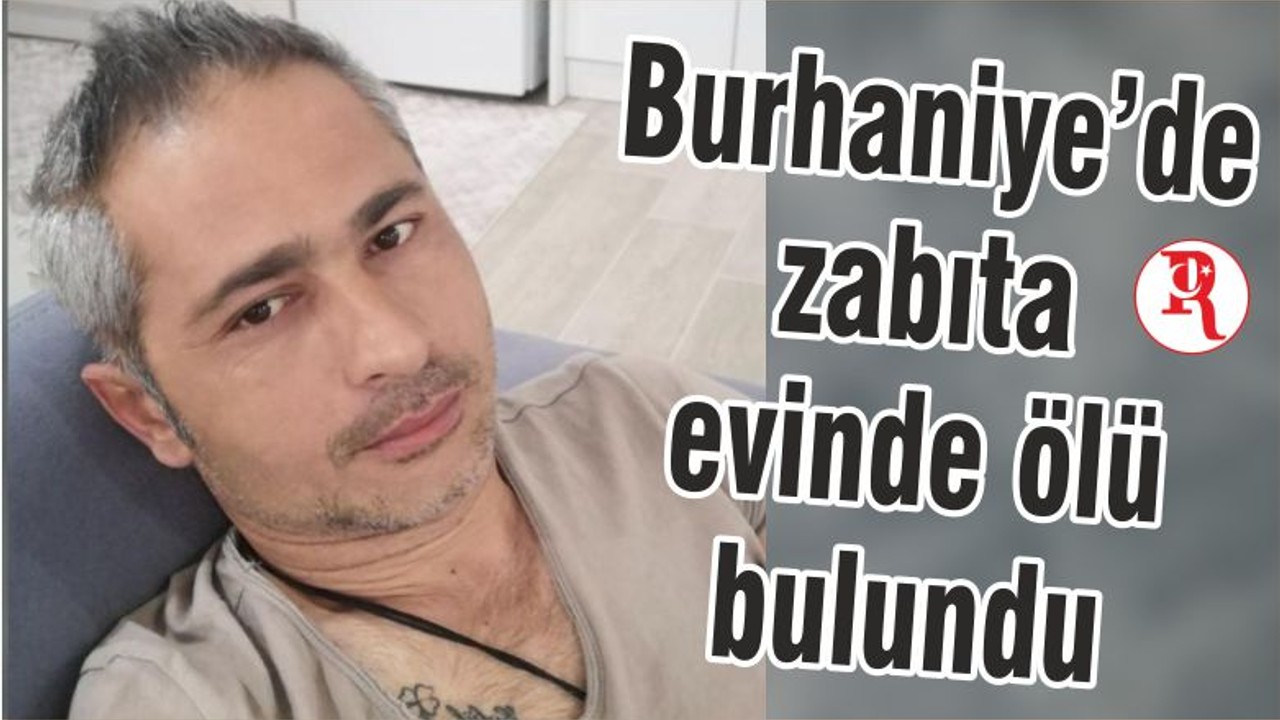 Burhaniye’de zabıta evinde ölü bulundu