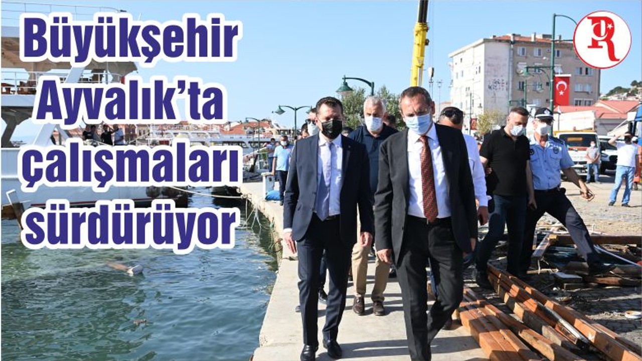 Büyükşehir Ayvalık’ta çalışmaları sürdürüyor