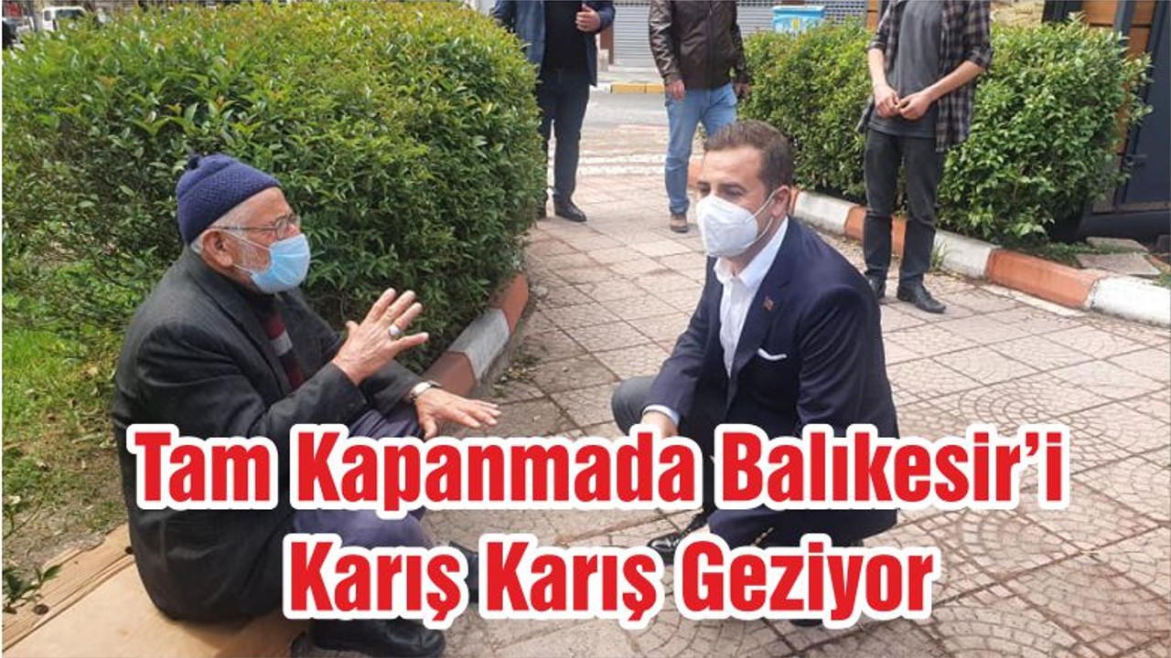 Tam Kapanmada Balıkesir’i Karış Karış Geziyor