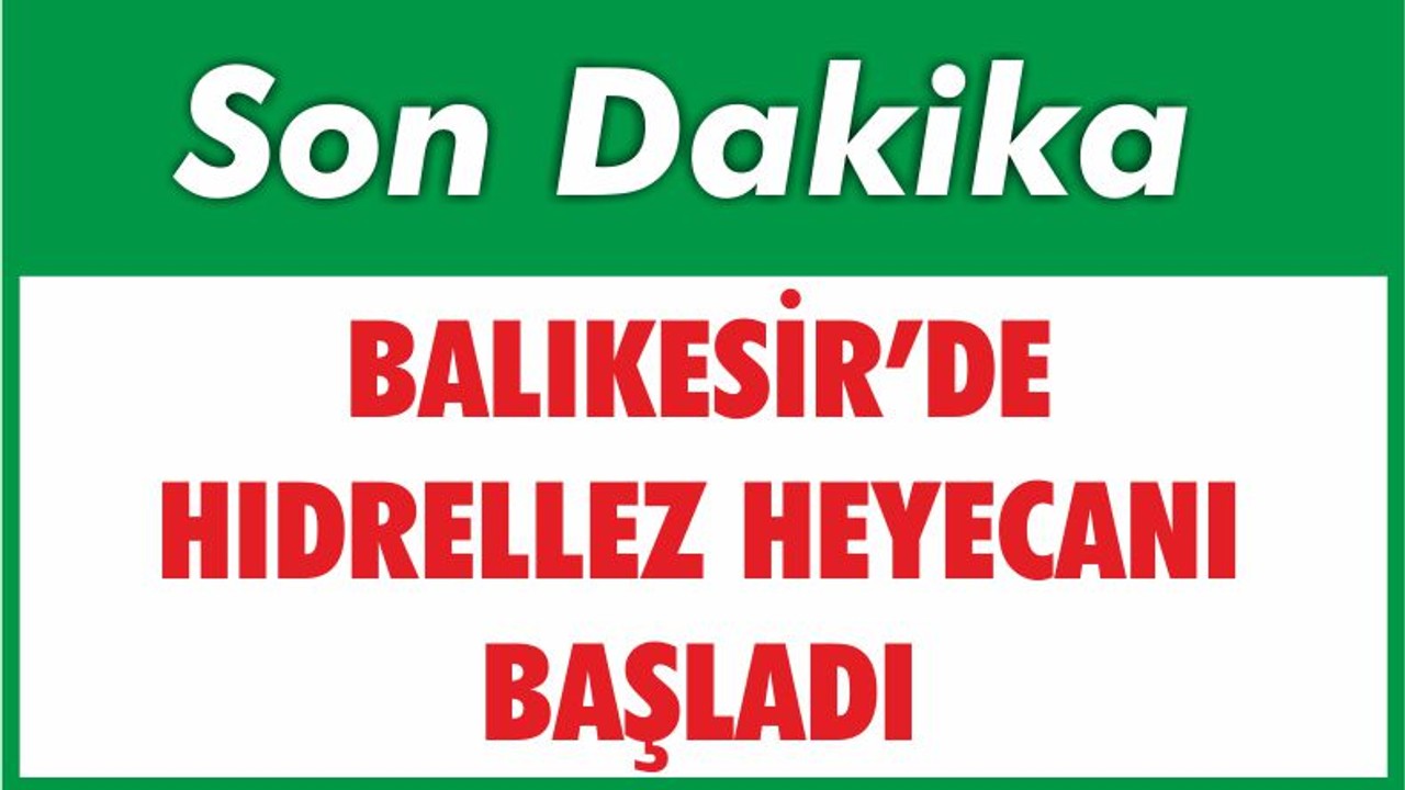 BALIKESİR’DE HIDRELLEZ HEYECANI BAŞLADI