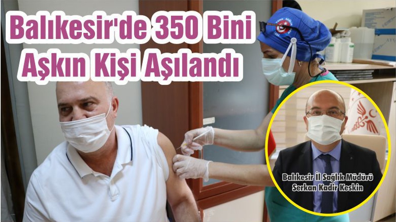 Balıkesir'de 350 Bini Aşkın Kişi Aşılandı