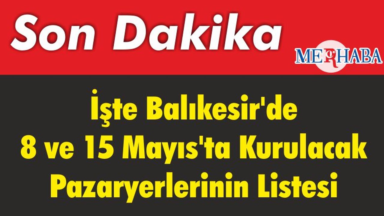Balıkesir'de 8 ve 15 Mayıs'ta Kurulması Planlanan Pazaryerlerinin Listesi Belli Oldu