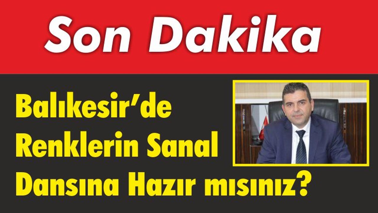 Balıkesir’de Renklerin Sanal Dansına Hazır mısınız?