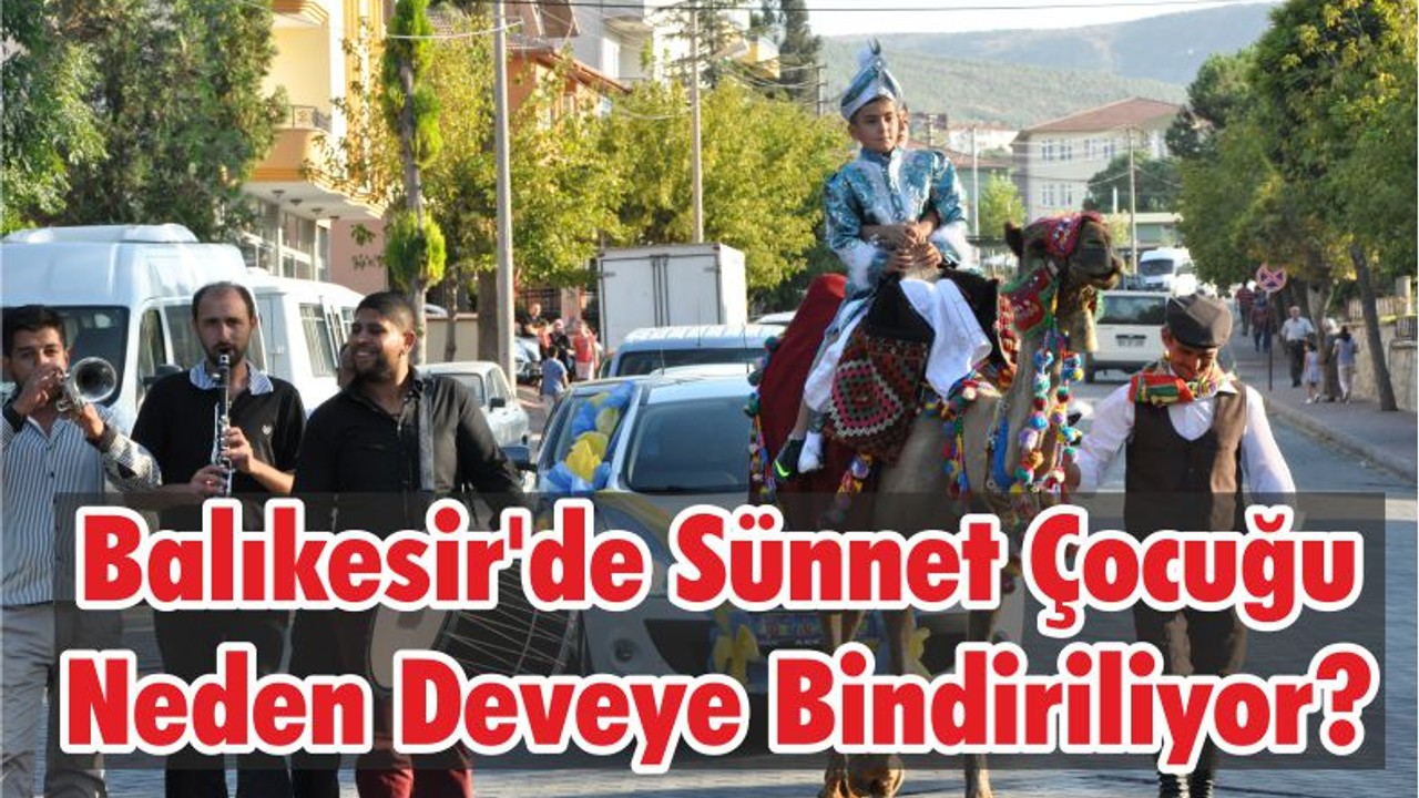 Balıkesir'de Sünnet Çocuğu Neden Deveye Bindiriliyor?