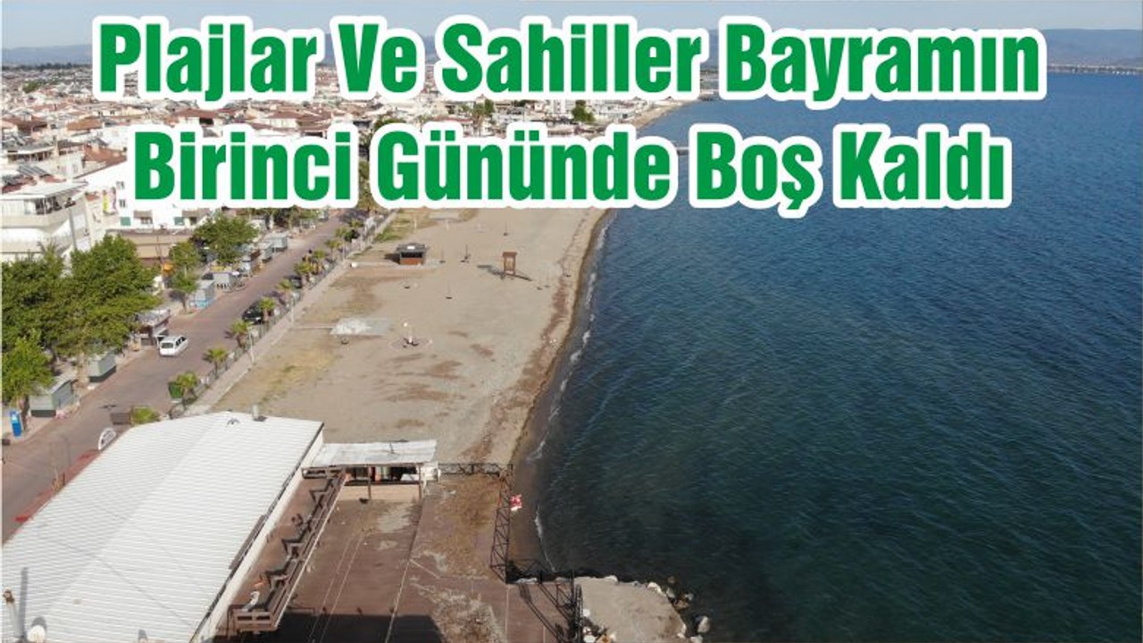 Plajlar Ve Sahiller Bayramın Birinci Gününde Boş Kaldı