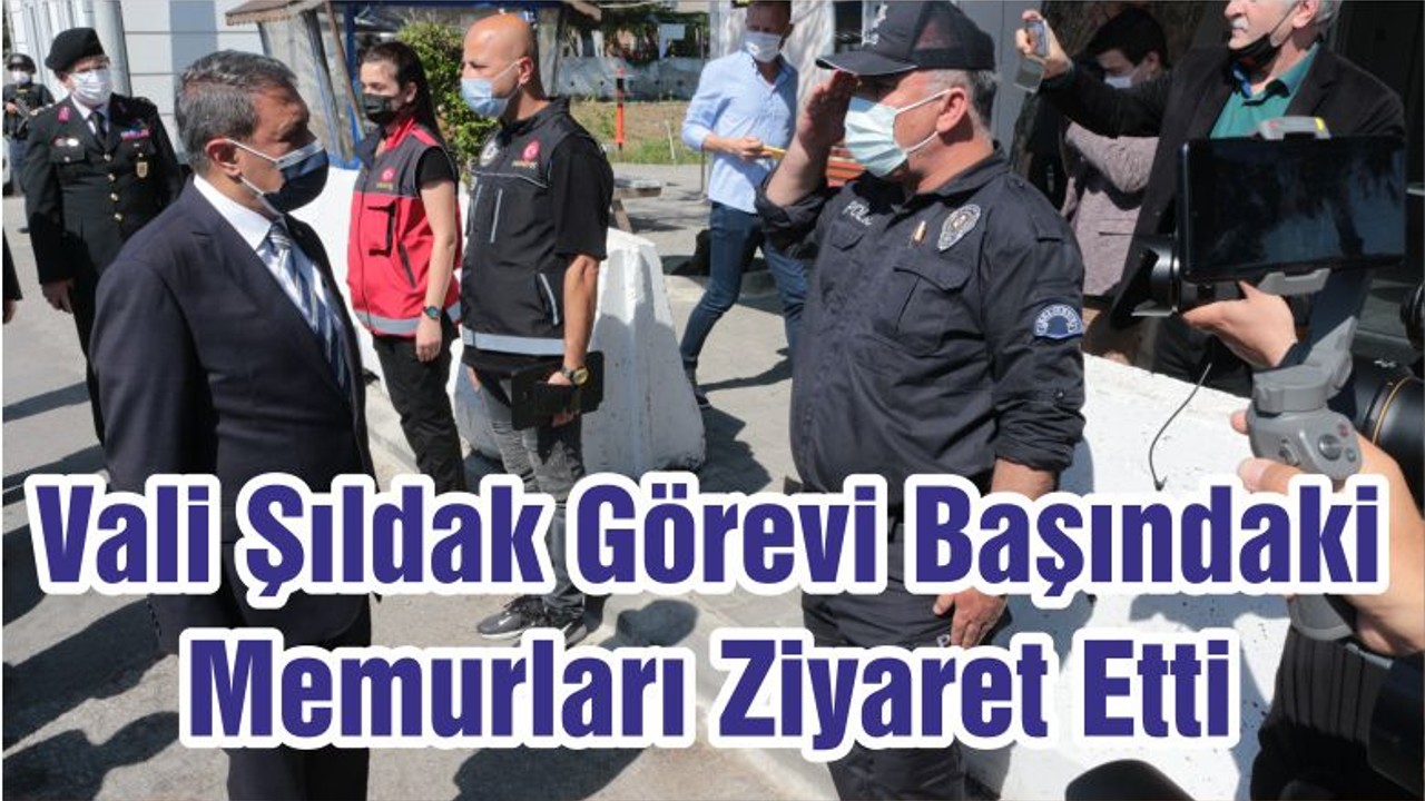 Vali Şıldak Görevi Başındaki Memurları Ziyaret Etti
