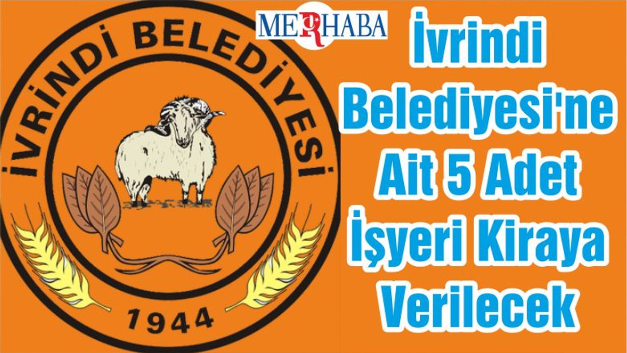 İvrindi Belediyesi'ne Ait 5 Adet İşyeri Kiraya Verilecek