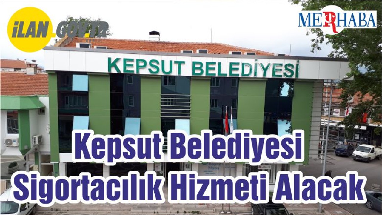 Kepsut Belediyesi Sigortacılık Hizmeti Alacak