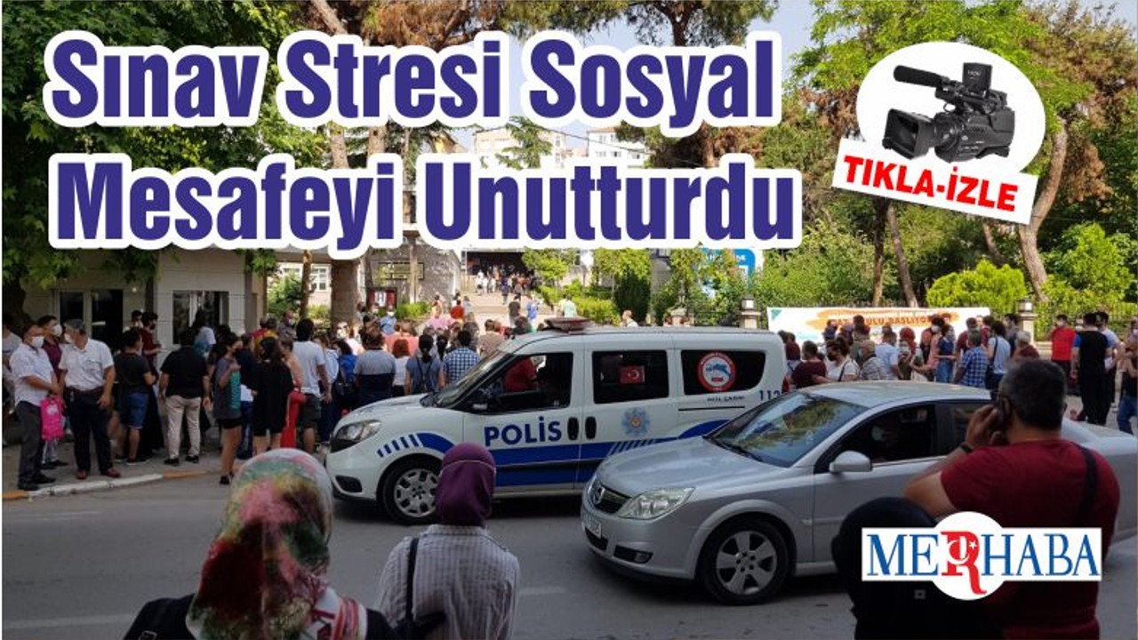 Sınav Stresi Sosyal Mesafeyi Unutturdu
