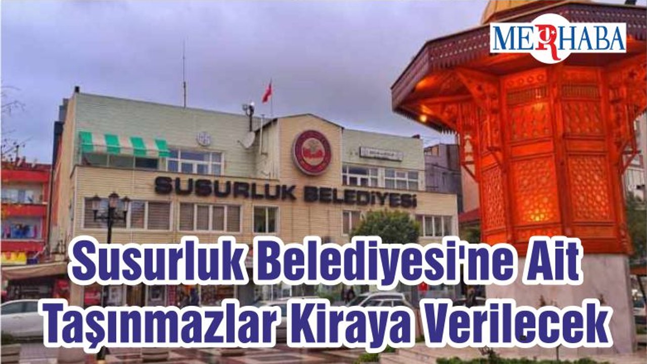 Susurluk Belediyesi'ne Ait Taşınmazlar Kiraya Verilecek