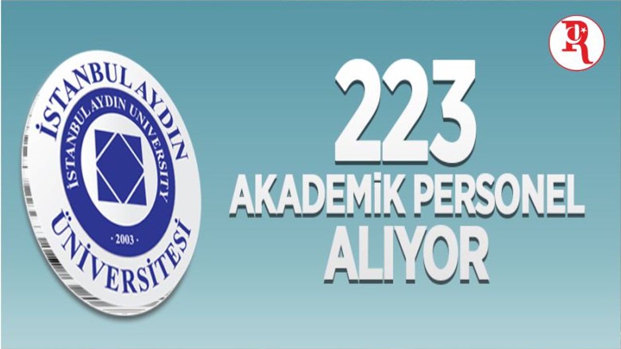 İstanbul Aydın Üniversitesi 223 Öğretim Üyesi Alıyor