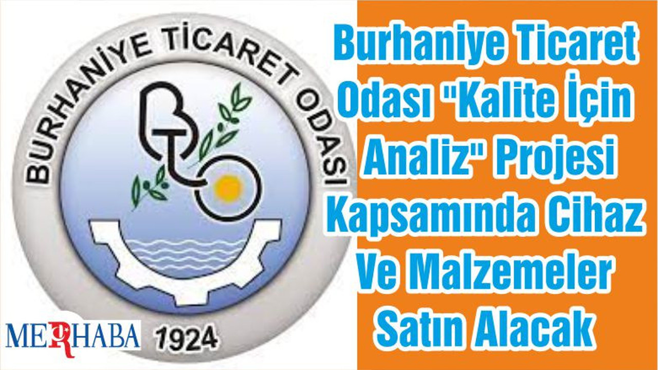 Burhaniye Ticaret Odası "Kalite İçin Analiz" Projesi Kapsamında Cihaz Ve Malzemeler Satın Alacak
