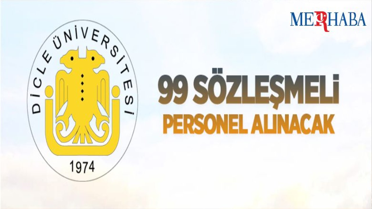 Dicle Üniversitesi 99 Sözleşmeli Personel Alıyor