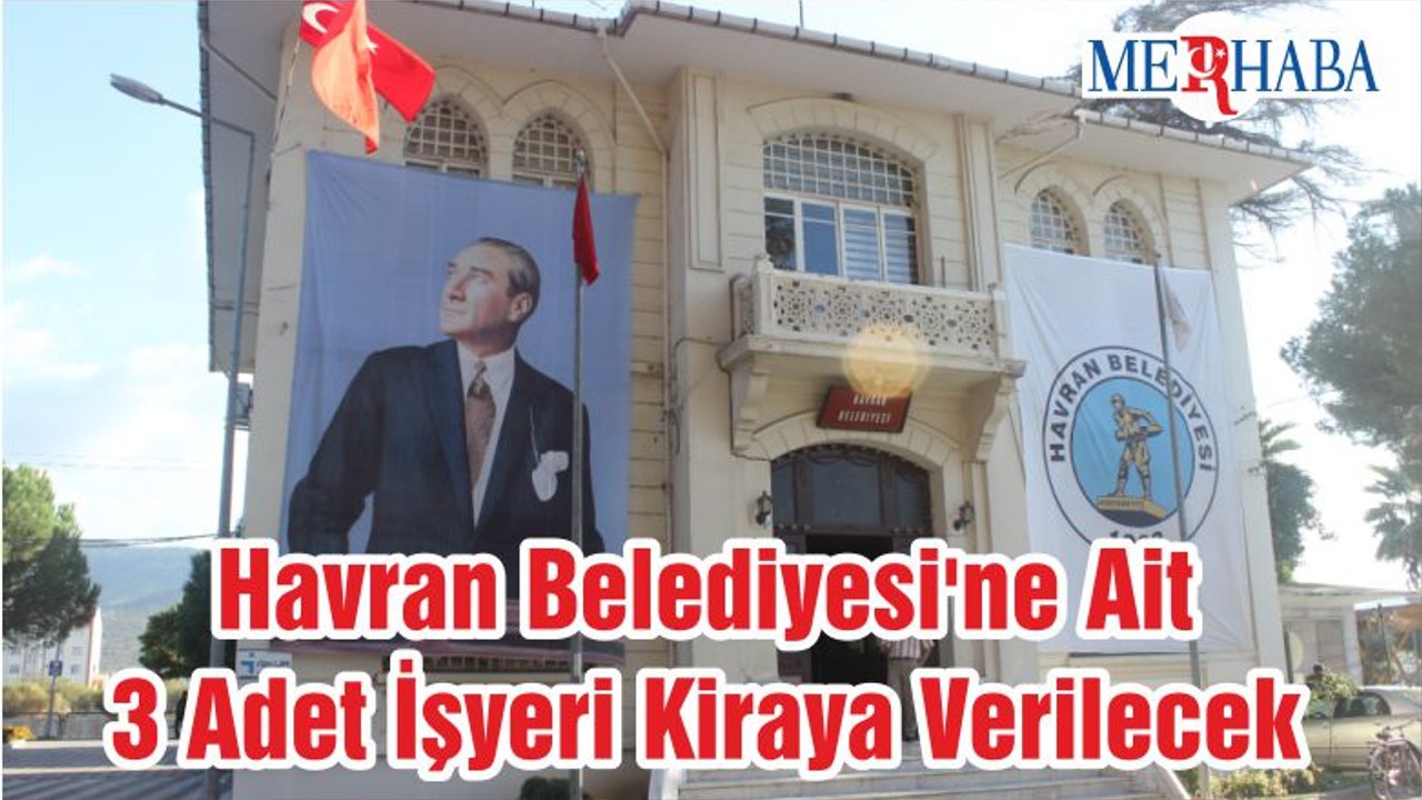 Havran Belediyesi'ne Ait 3 Adet İşyeri Kiraya Verilecek