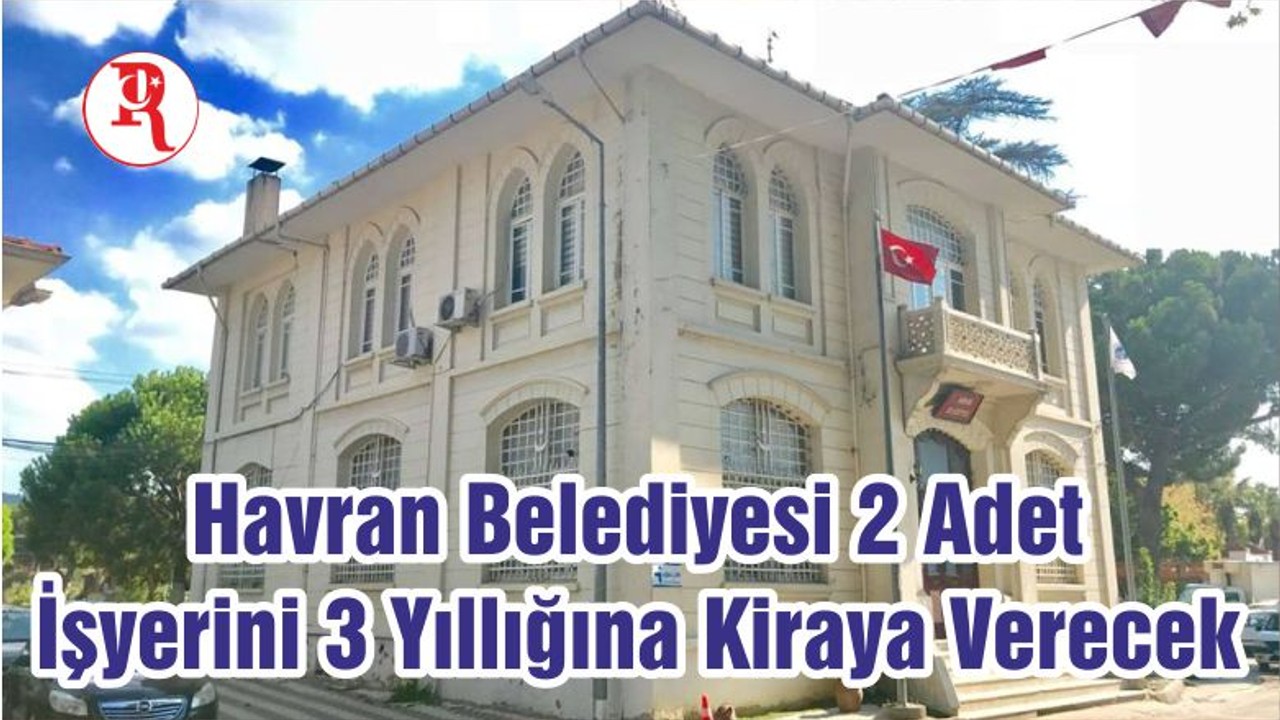Havran Belediyesi 2 Adet İşyerini 3 Yıllığına Kiraya Verecek
