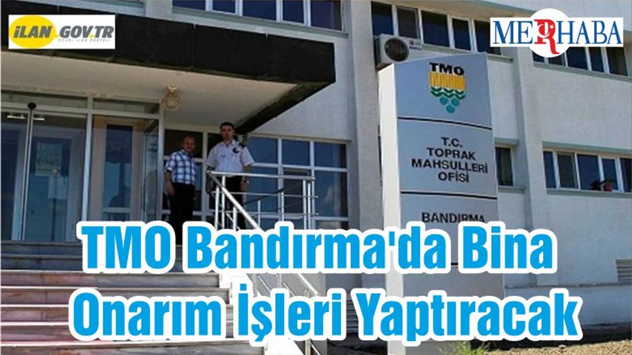TMO Bandırma'da Bina Onarım İşleri Yaptıracak