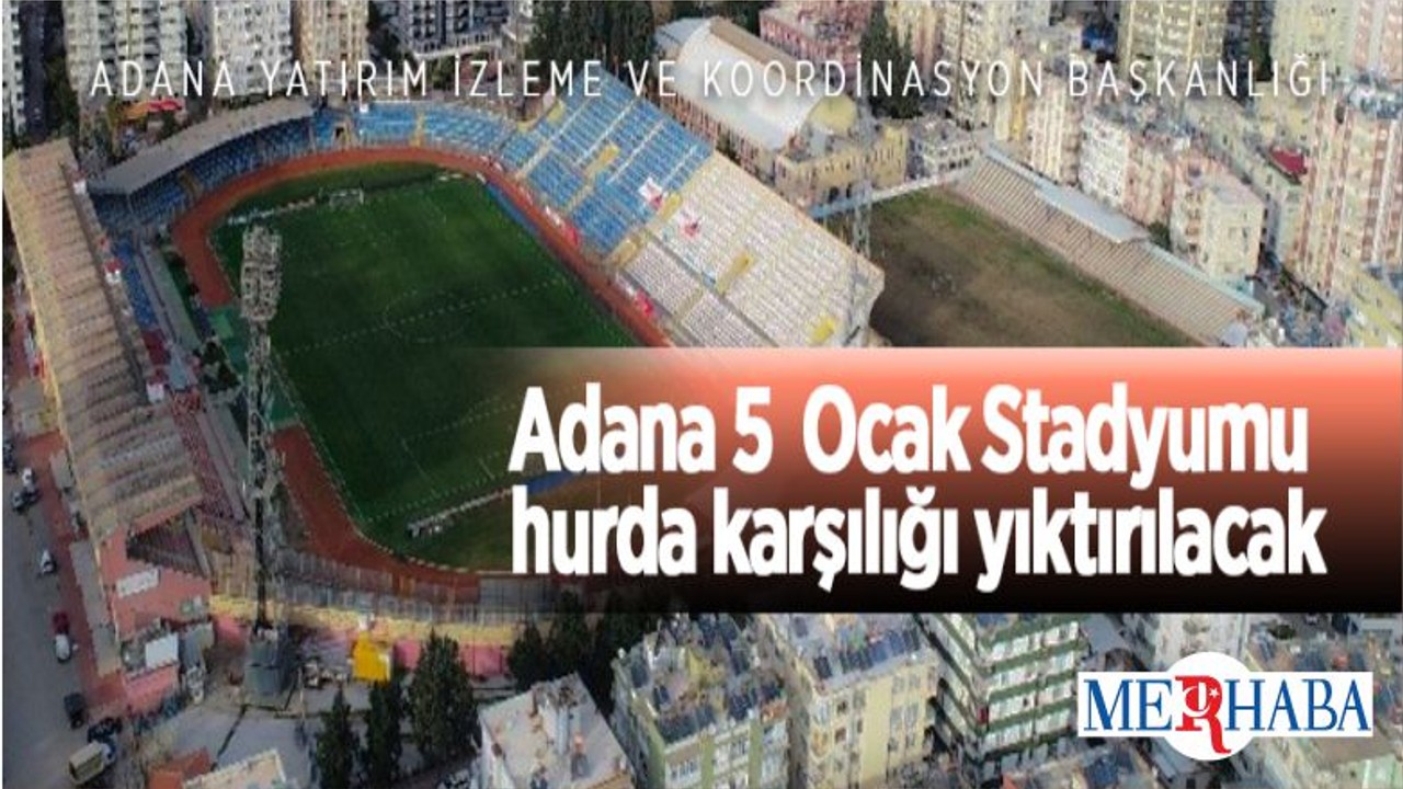 Adana 5 Ocak Stadyumu Ve Diğer Tesislerin Hurda Karşılığı Yıktırılacak