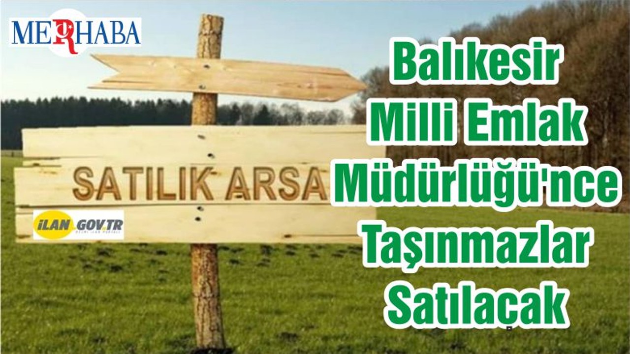 Balıkesir Milli Emlak Müdürlüğü'nce Taşınmazlar Satılacak