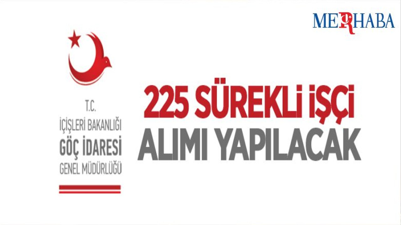 İçişleri Bakanlığı Göç İdaresi Genel Müdürlüğü 225 Sürekli İşçi Alıyor