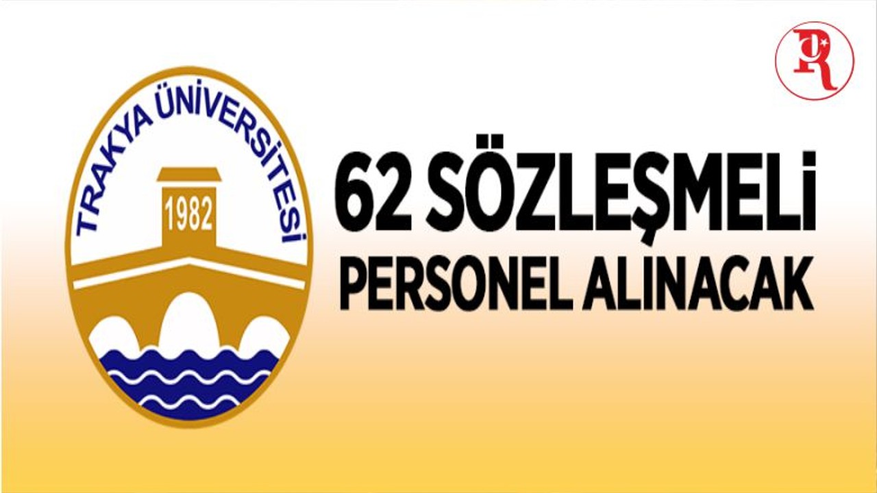 Trakya Üniversitesi 62 Sözleşmeli Personel Alacak