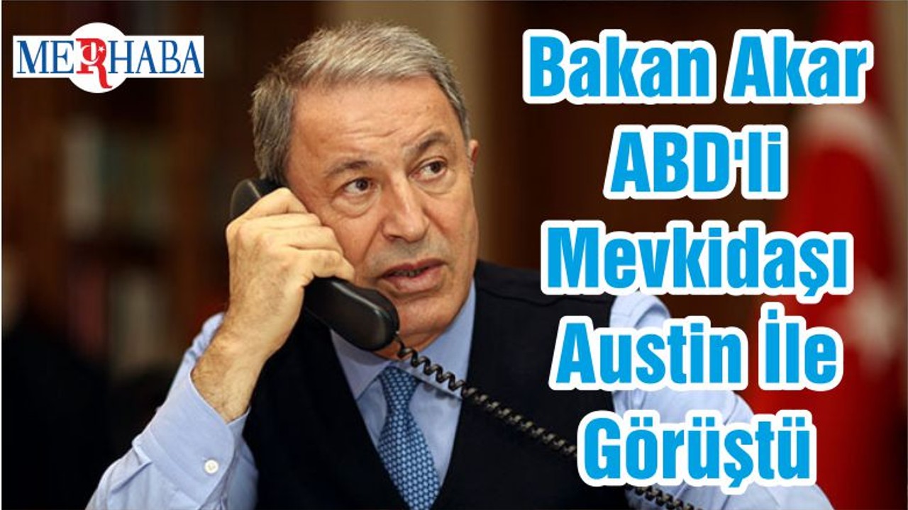 Bakan Akar ABD'li Mevkidaşı Austin İle Görüştü