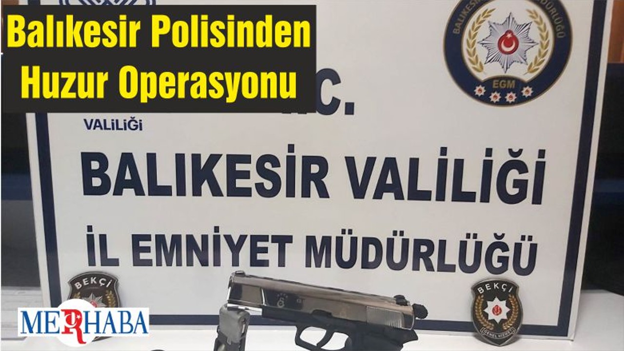 Balıkesir Polisinden Huzur Operasyonu