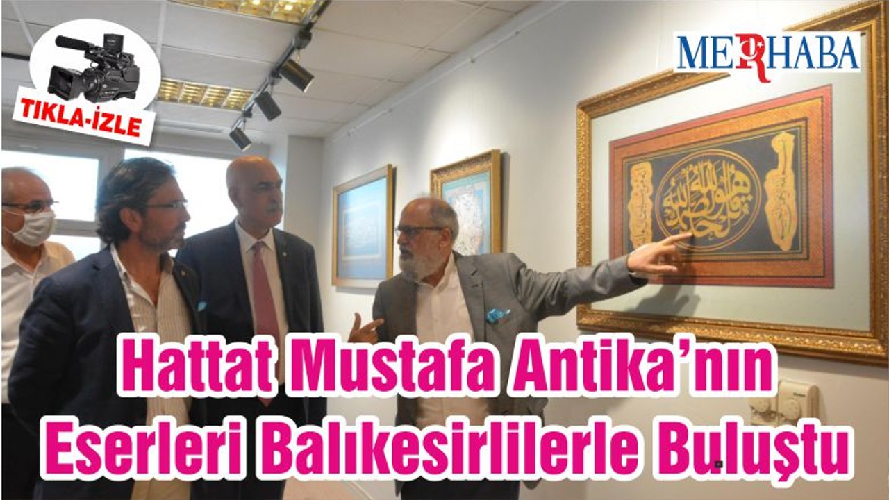 Hattat Mustafa Antika’nın Eserleri Balıkesirlilerle Buluştu