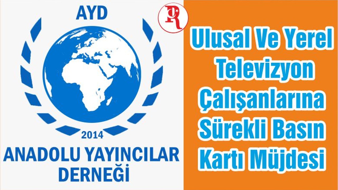 Ulusal Ve Yerel Televizyon Çalışanlarına Sürekli Basın Kartı Müjdesi