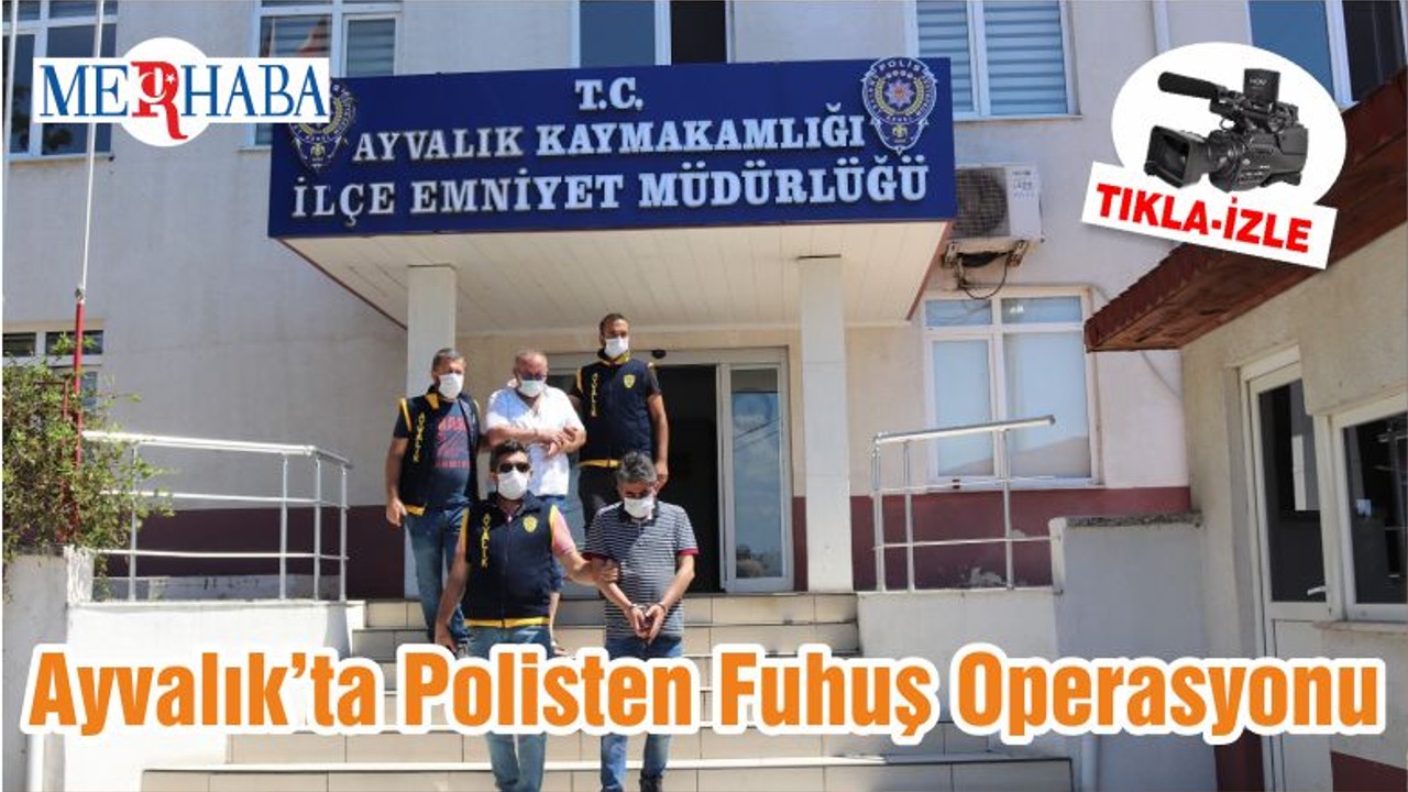 Ayvalık’ta Polisten Fuhuş Operasyonu