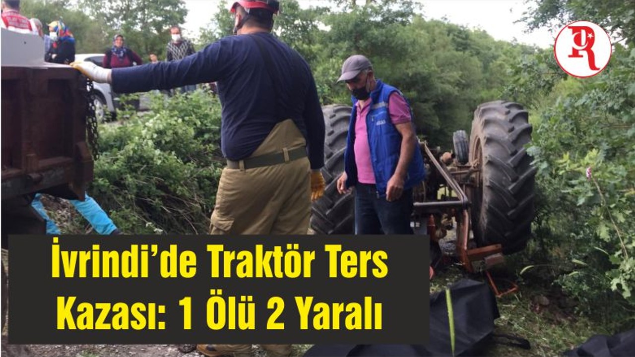 İvrindi’de Traktör Ters Kazası: 1 Ölü 2 Yaralı
