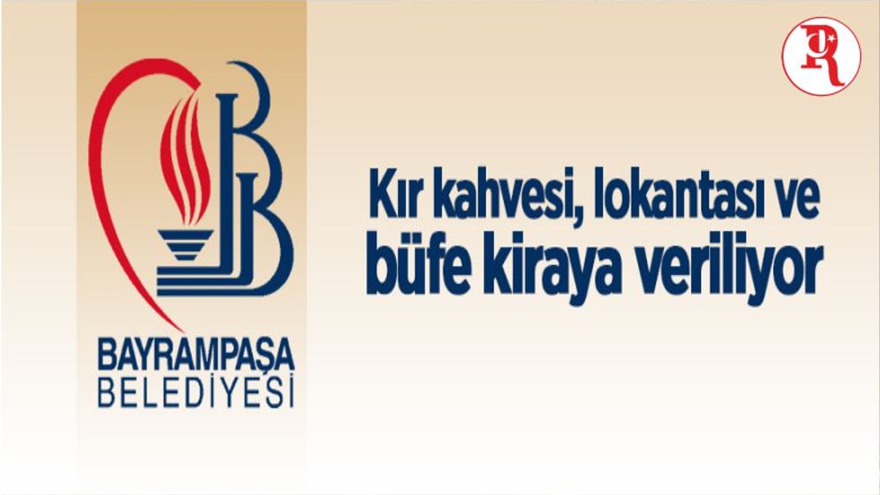 Bayrampaşa Belediyesi'nden Kır Kahvesi Lokantası Ve Büfe Kiraya Verilecek