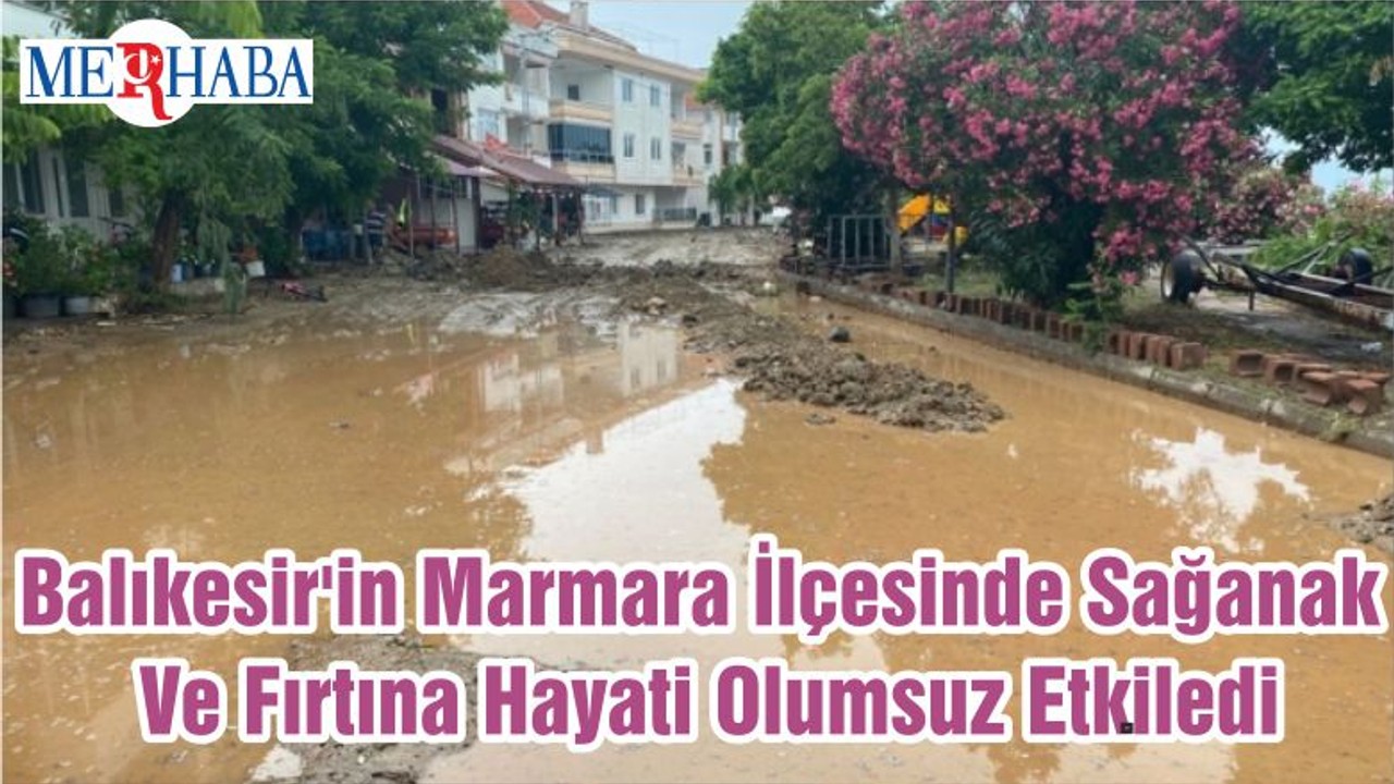 Balıkesir'in Marmara İlçesinde Sağanak Ve Fırtına Hayati Olumsuz Etkiledi