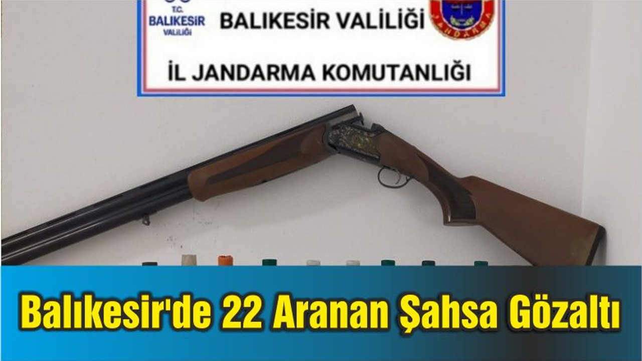 Balıkesir'de 22 Aranan Şahsa Gözaltı