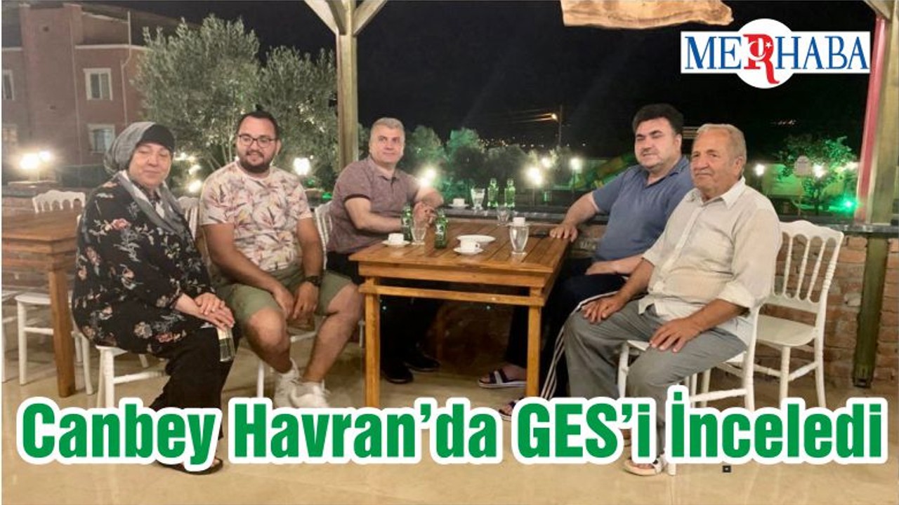 Canbey Havran’da GES’i İnceledi