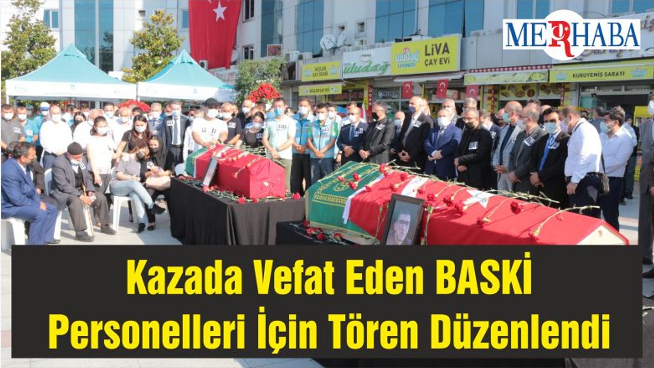 Kazada Vefat Eden BASKİ Personelleri İçin Tören Düzenlendi