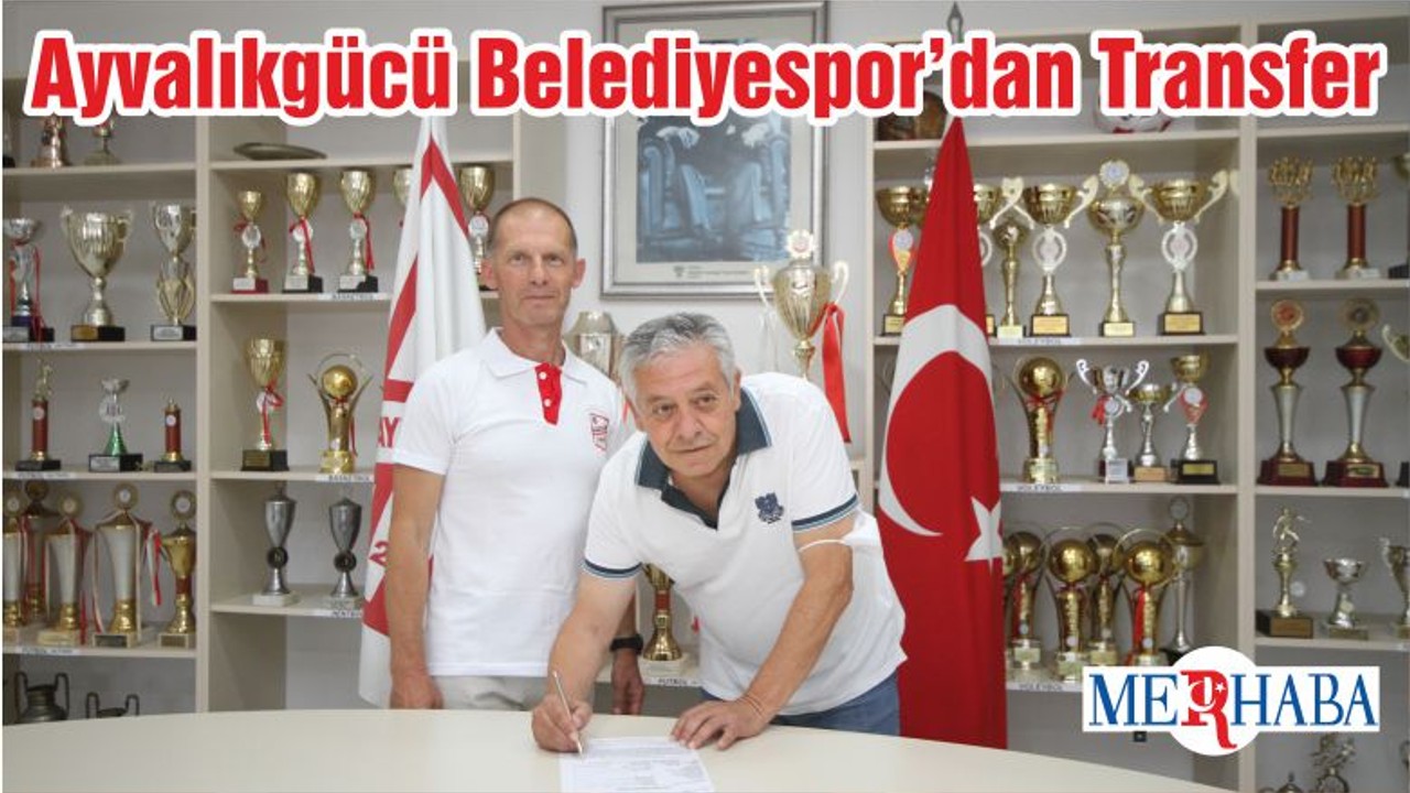 Ayvalıkgücü Belediyespor’dan Transfer