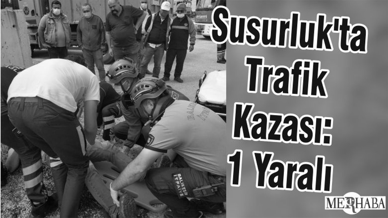 Susurluk'ta Trafik Kazası: 1 Yaralı